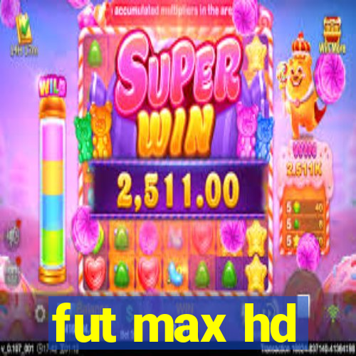 fut max hd